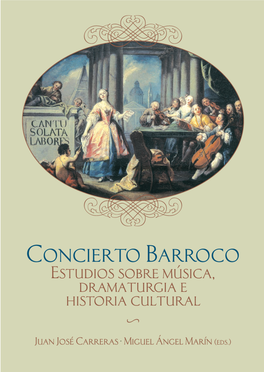 Concierto Barroco: Estudios Sobre Música, Dramaturgia E Historia Cultural