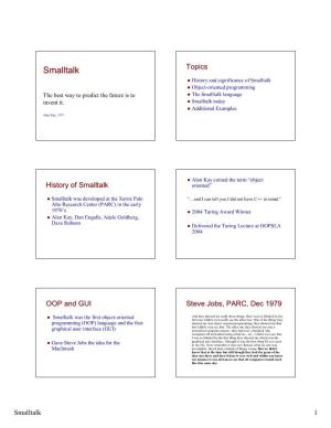Smalltalk Topics  History and Significance of Smalltalk  Object-Oriented Programming the Best Way to Predict the Future Is to  the Smalltalk Language Invent It