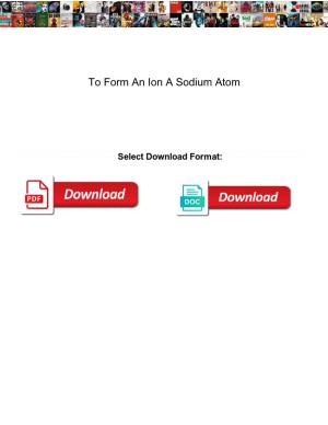 To Form an Ion a Sodium Atom
