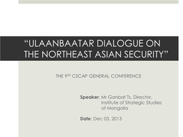 “Ulaanbaatar Dialogue on the Northeast Asian Security”
