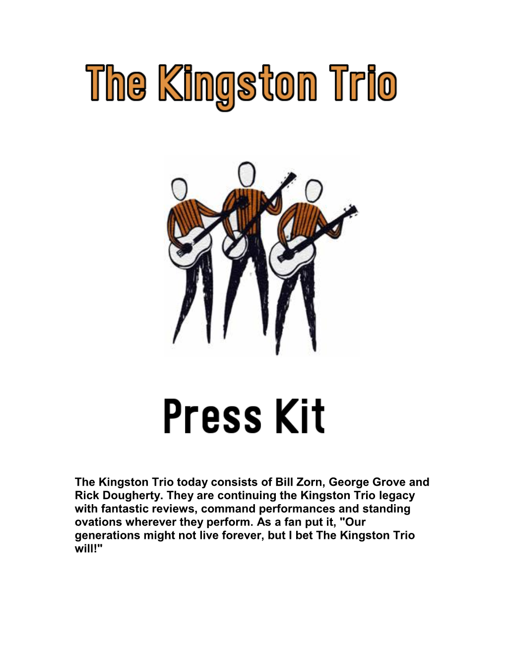 The Kingston Trio Today Consists of Bill Zorn, George Grove and Rick Dougherty. They Are Continuing the Kingston Trio Legacy