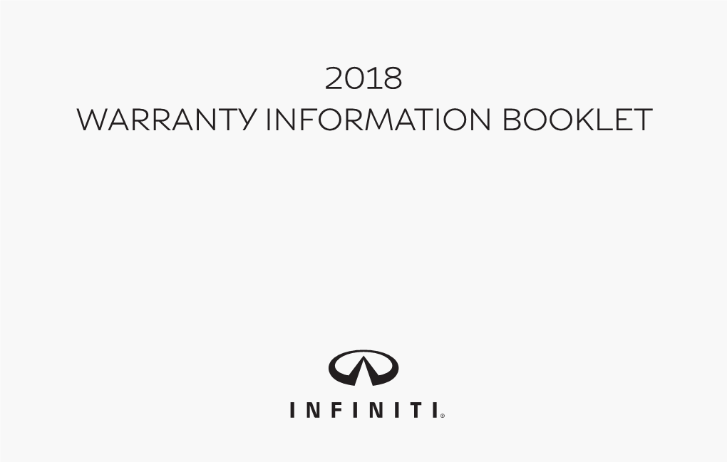 2018 WARRANTY INFORMATION BOOKLET Infiniti, the Infiniti Logo, and Infiniti Model Names Are Infiniti Trademarks