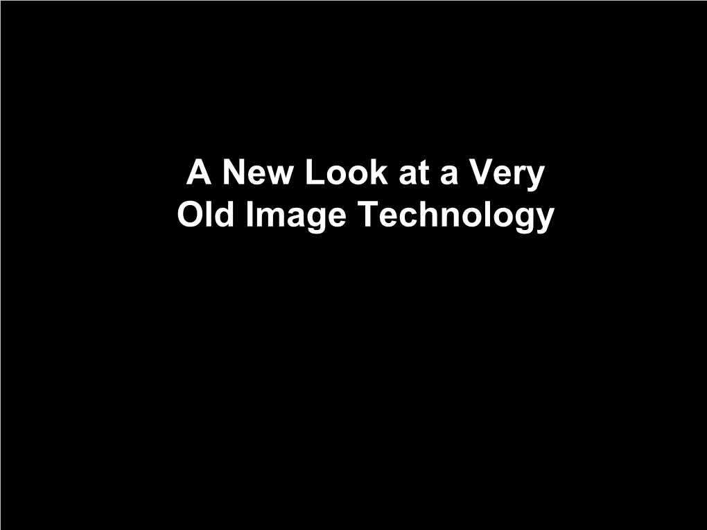 A New Look at a Very Old Image Technology