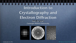 Introduction to Crystallography and Electron Diffraction Marc De Graef Carnegie Mellon University