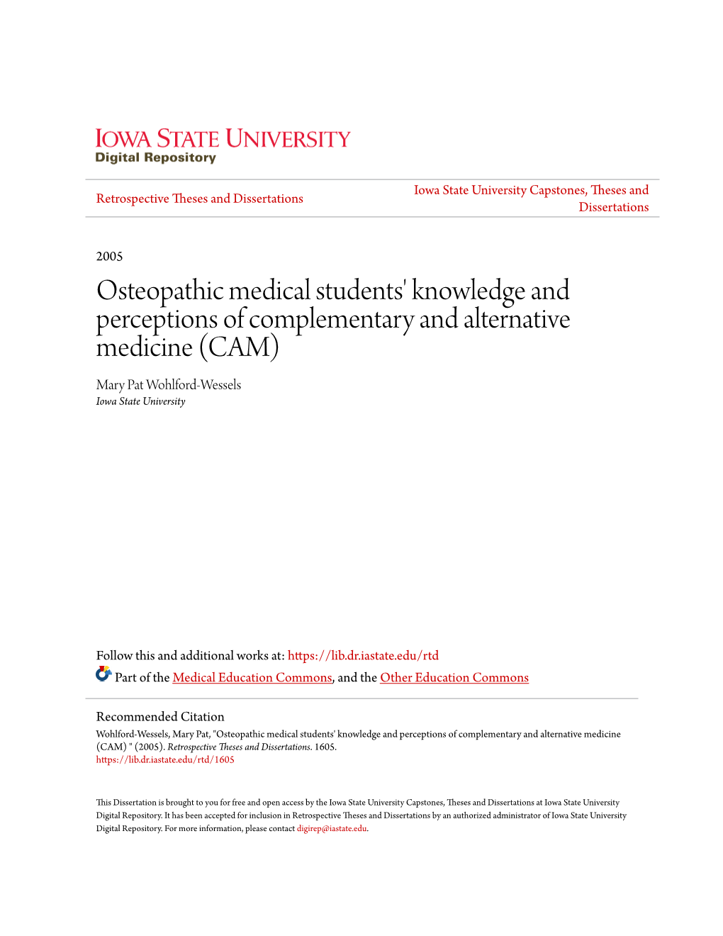 Osteopathic Medical Students' Knowledge and Perceptions of Complementary and Alternative Medicine (CAM) Mary Pat Wohlford-Wessels Iowa State University