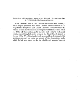 NOTICE of the ANCIENT BELL of ST FILLAN. Bv the RIGHT EEV. A. P. FORBES, D.C.L., BISHOP of BEECHIN. When I Was on a Visit To