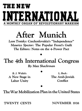 After Munich Leon Trotsky: Czechoslovakia's ~~Independence" Maurice Spector: the Popular Front's Guilt the Editors: Notes on the 4