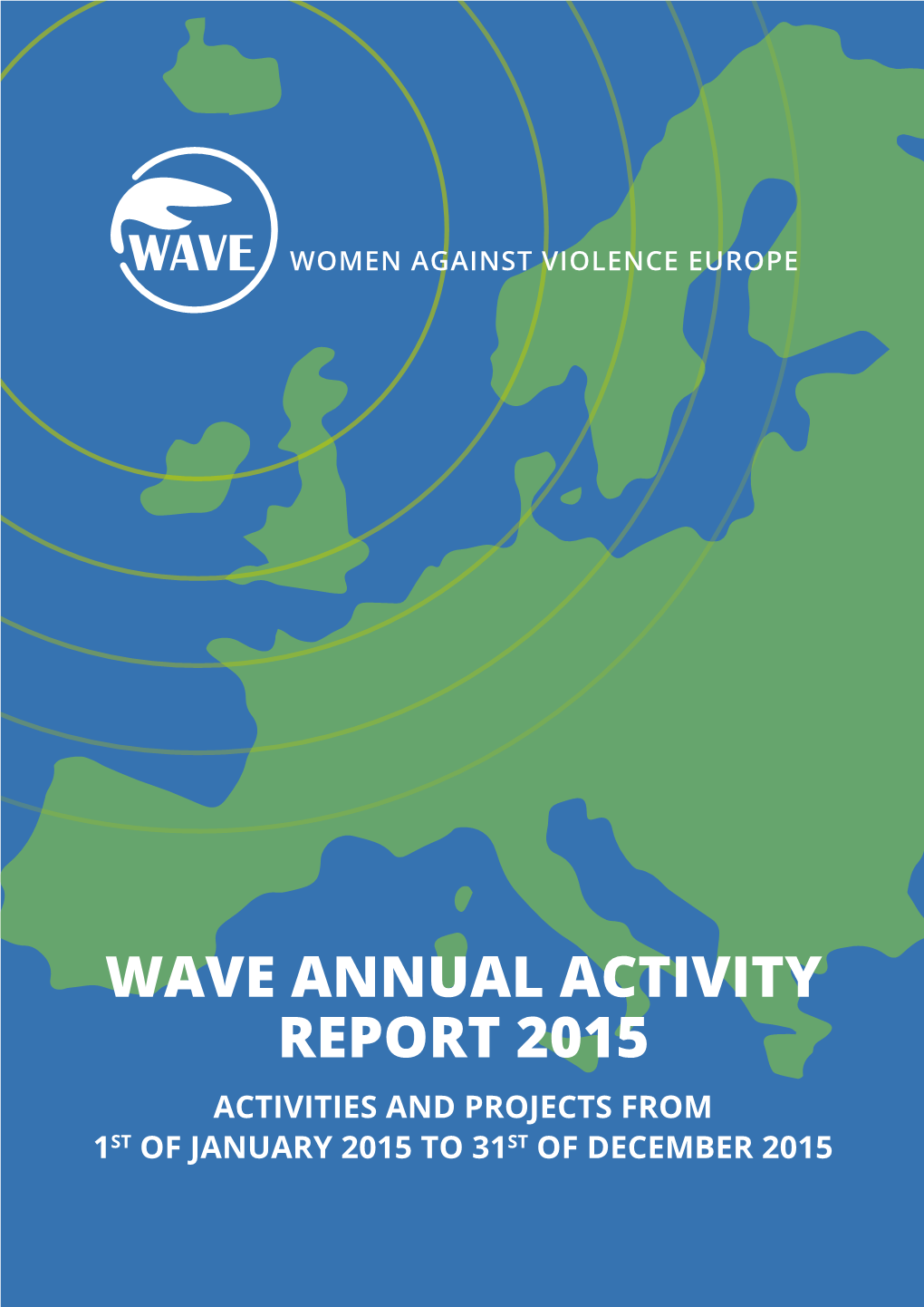 WAVE Annual Activity Report 2015 Activities and Projects from 1St of January 2015 to 31St of December 2015 WAVE ANNUAL ACTIVITY REPORT 2015