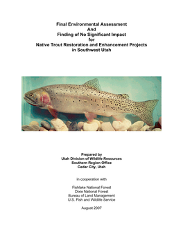 Final Environmental Assessment and Finding of No Significant Impact for Native Trout Restoration and Enhancement Projects in Southwest Utah