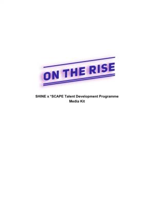 SHINE X *SCAPE Talent Development Programme Media Kit