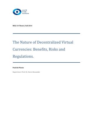 The Nature of Decentralized Virtual Currencies: Benefits, Risks and Regulations