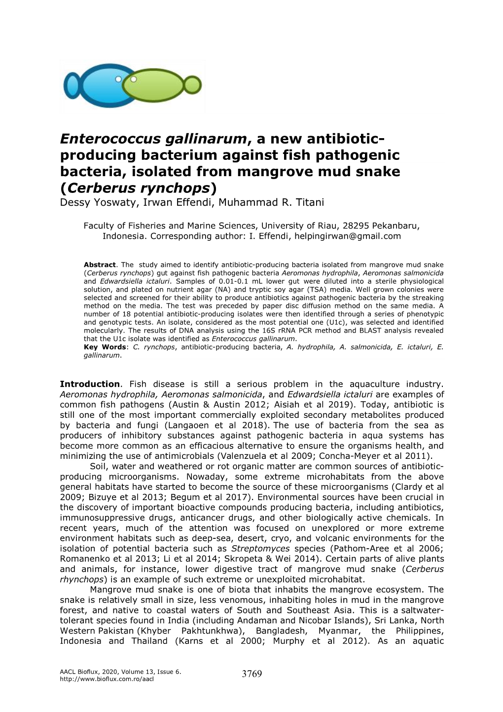 Producing Bacterium Against Fish Pathogenic Bacteria, Isolated from Mangrove Mud Snake (Cerberus Rynchops) Dessy Yoswaty, Irwan Effendi, Muhammad R