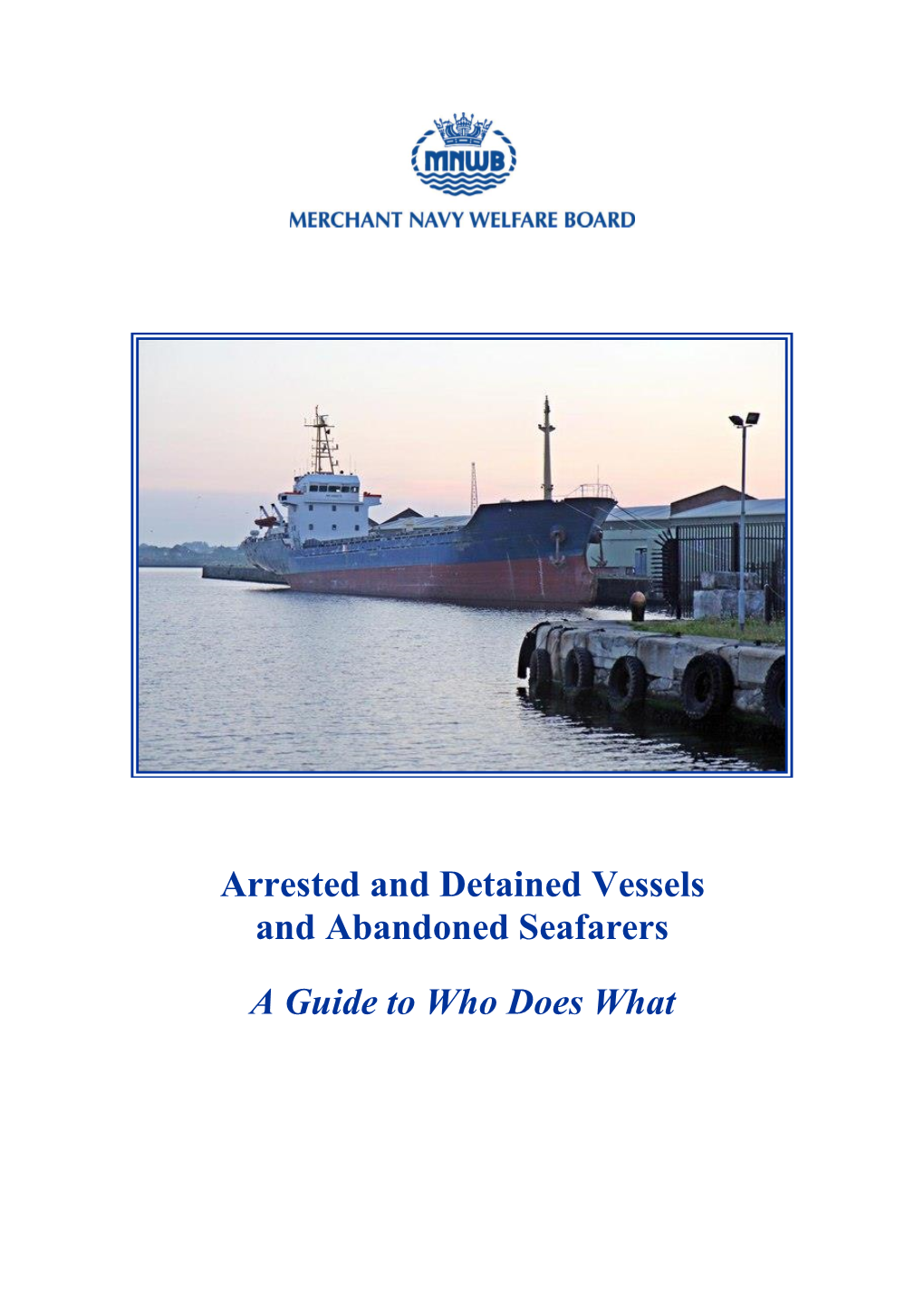 Arrested and Detained Vessels and Abandoned Seafarers a Guide to Who Does What