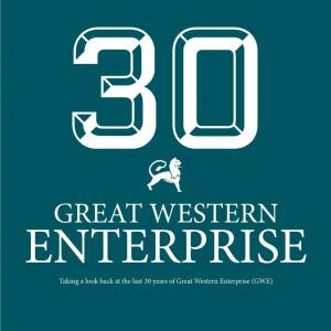 GREAT WESTERN ENTERPRISE Taking a Look Back at the Last 30 Years of Great Western Enterprise (GWE) 30 a History of Great Western Enterprise (GWE)