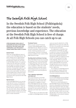 The Swedish Folk High School in the Swedish Folk High School (Folkhögskola) the Education Is Based on the Students’ Needs, Previous Knowledge and Experience