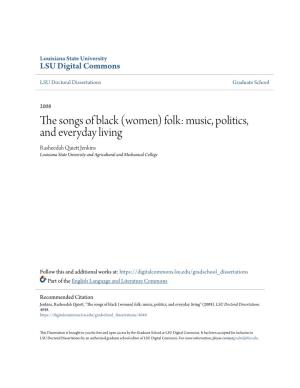 The Songs of Black (Women) Folk: Music, Politics, and Everyday Living Rasheedah Quiett Ej Nkins Louisiana State University and Agricultural and Mechanical College