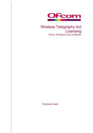 Wireless Telegraphy Act Licensing Terms, Provisions and Limitations
