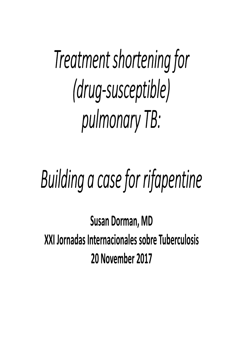 Treatment Shortening for (Drug-Susceptible) Pulmonary TB: Building