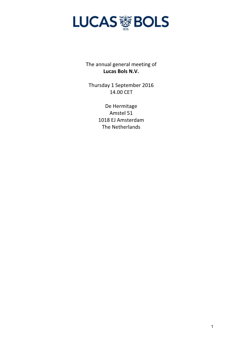 The Annual General Meeting of Lucas Bols N.V. Thursday 1 September 2016 14.00 CET De Hermitage Amstel 51 1018 EJ Amsterdam Th