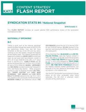 SYNDICATION STATS #4 / National Snapshot 2018 October 3 This FLASH REPORT Includes an Overall National NSS Performance Review of the Syndication Marketplace-To-Date