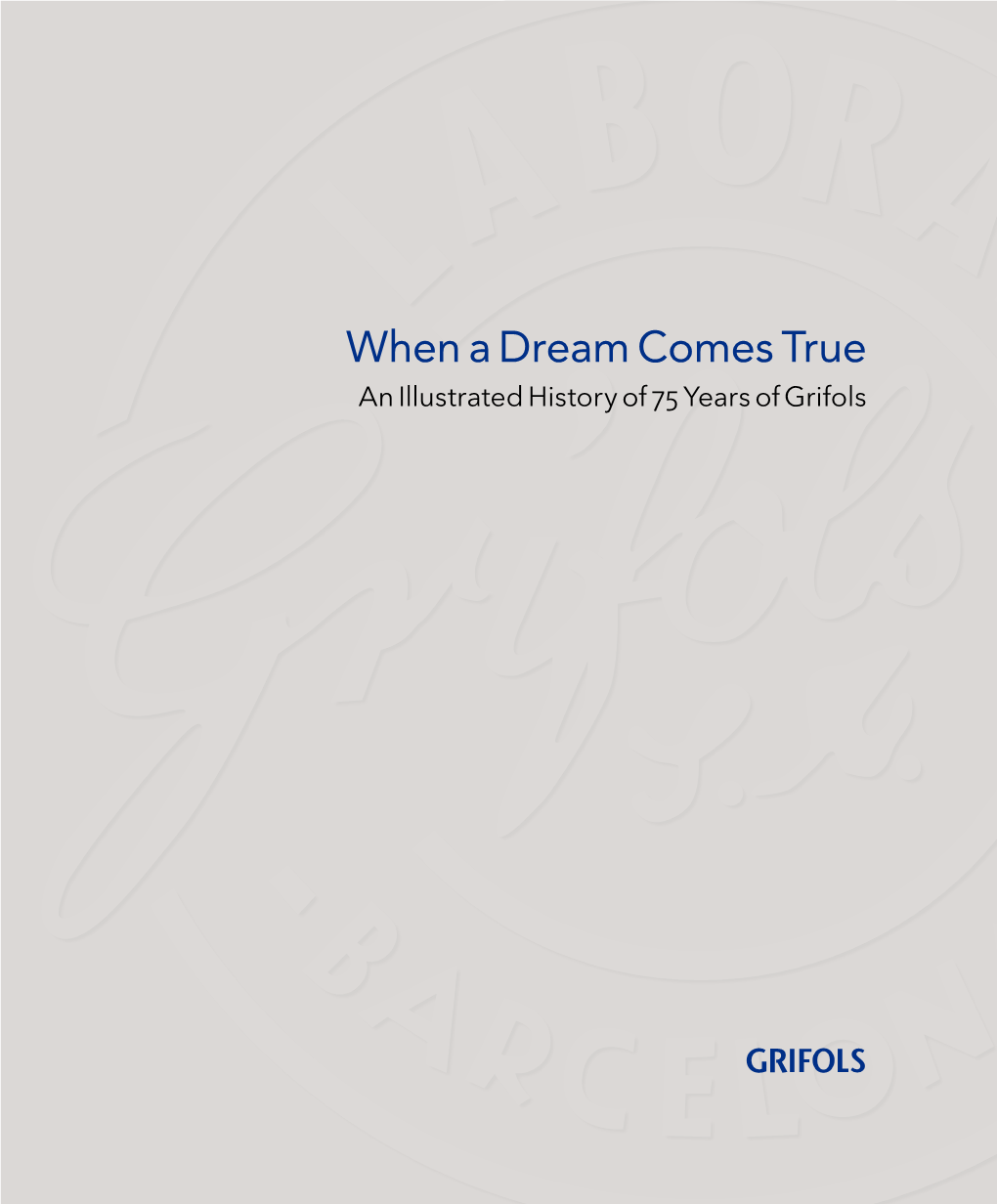 When a Dream Comes True an Illustrated History of 75 Years of Grifols When a Dream Comes True