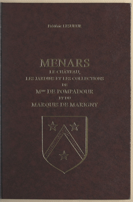 Menars. Le Château, Les Jardins Et Les Collections De Madame De Pompadour Et Du Marquis De Marigny