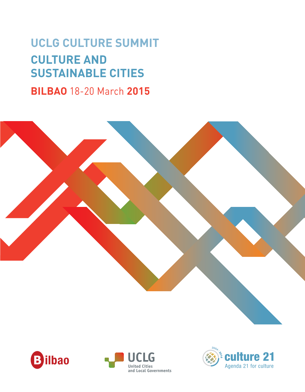 CULTURE and SUSTAINABLE CITIES BILBAO 18-20 March 2015 the SUMMIT