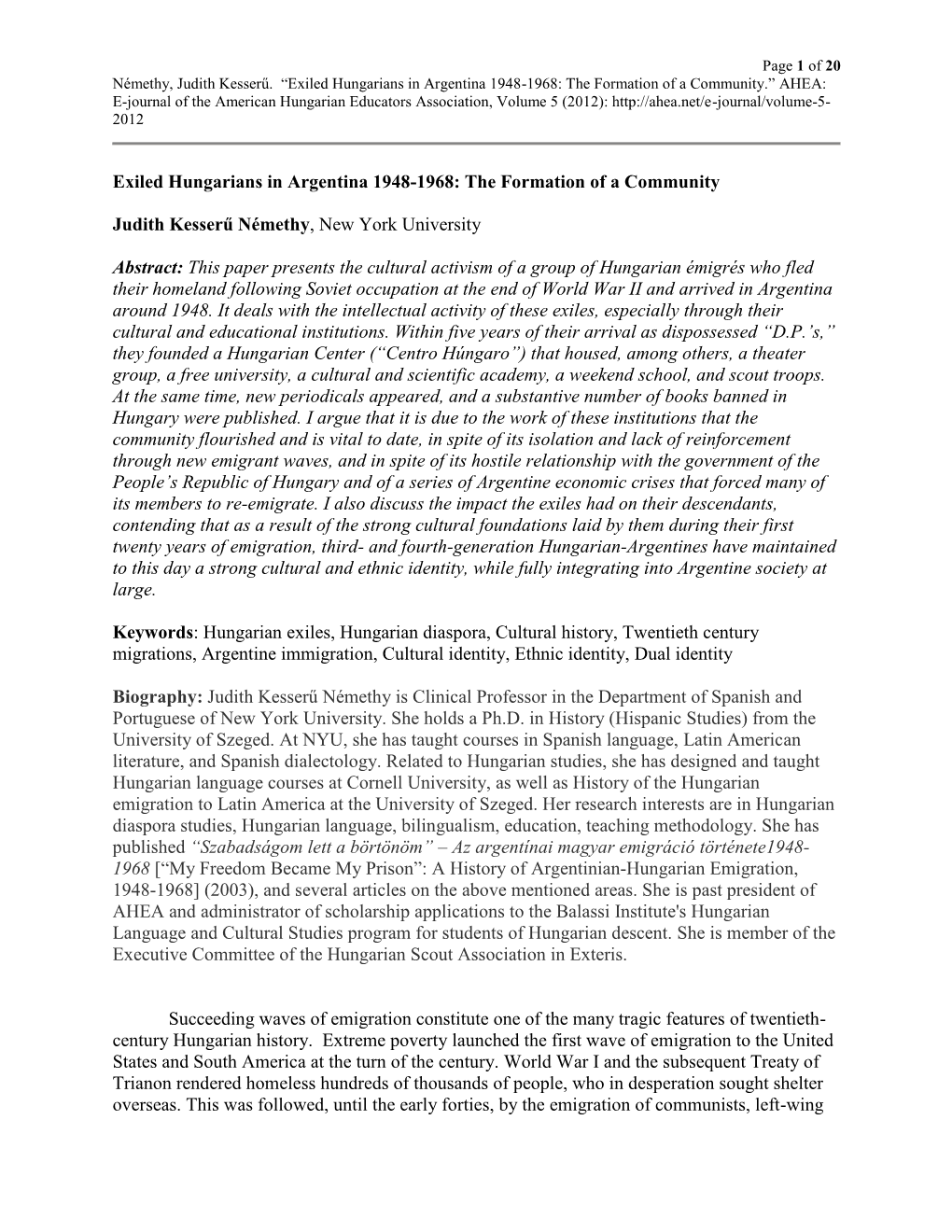 Exiled Hungarians in Argentina 1948-1968: the Formation of a Community Judith Kesserű Némethy, New York University Abstract