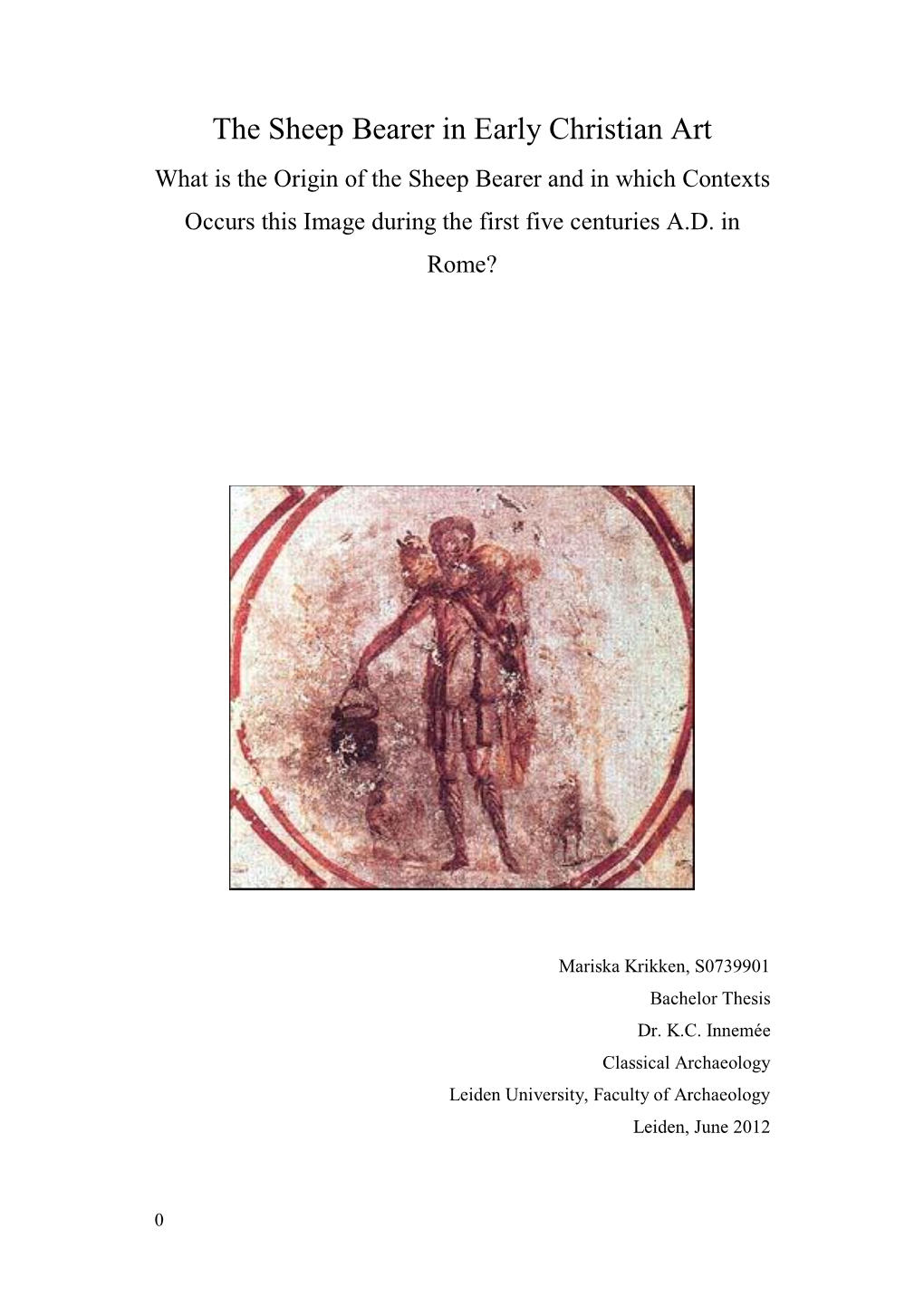 The Sheep Bearer in Early Christian Art What Is the Origin of the Sheep Bearer and in Which Contexts Occurs This Image During the First Five Centuries A.D