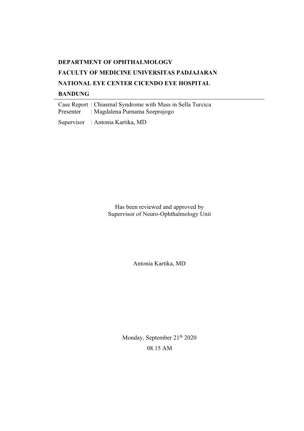 DEPARTMENT of OPHTHALMOLOGY FACULTY of MEDICINE UNIVERSITAS PADJAJARAN NATIONAL EYE CENTER CICENDO EYE HOSPITAL BANDUNG Case