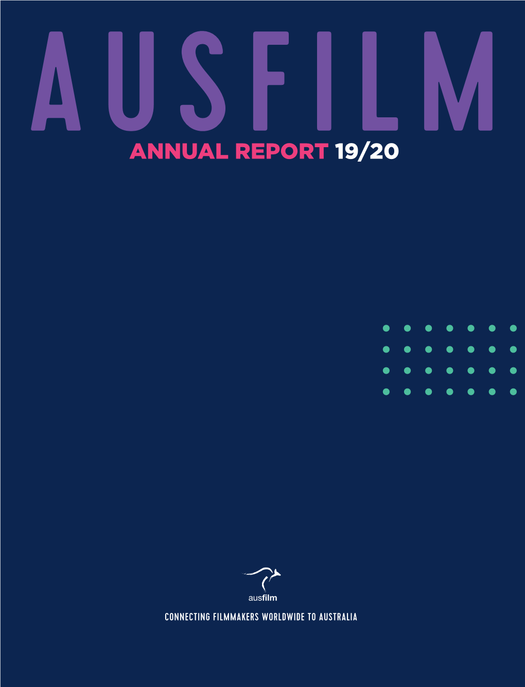 Annual Report 2019/20 AUSFILM | Annual Report 2019/20 3 WHAT WE DO OUR PURPOSE