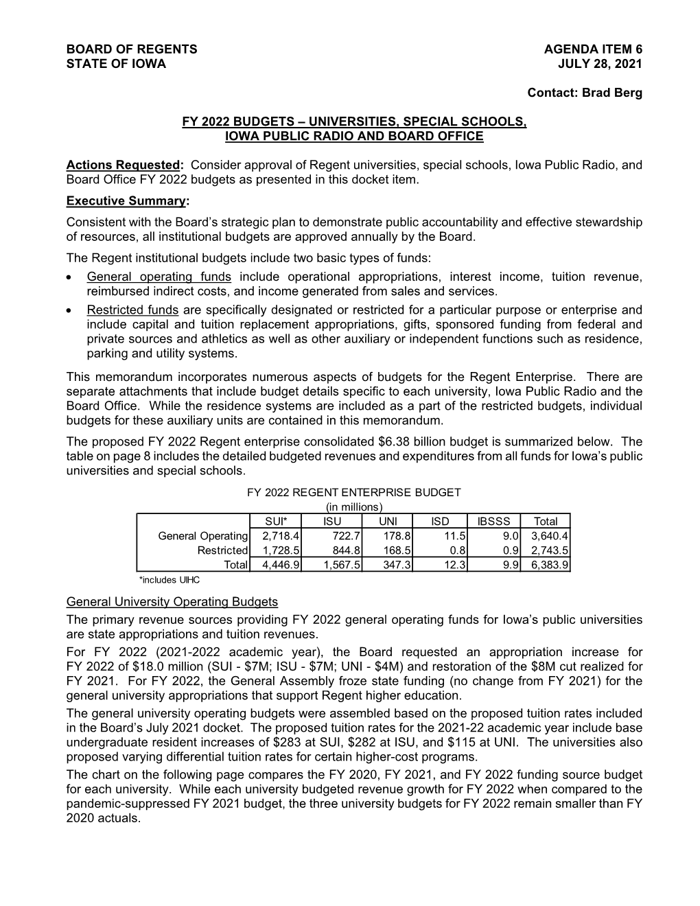 BOARD of REGENTS AGENDA ITEM 6 STATE of IOWA JULY 28, 2021 Contact: Brad Berg FY 2022 BUDGETS – UNIVERSITIES, SPECIAL SCHOOL