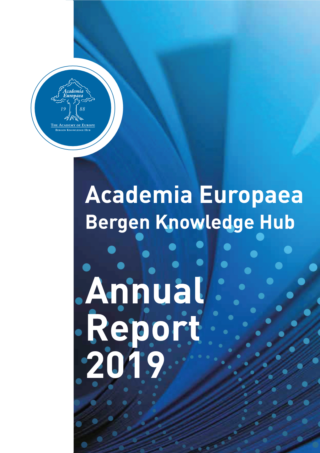 Annual Report 2019 2 Academia Europaea Bergen Knowledge Hub