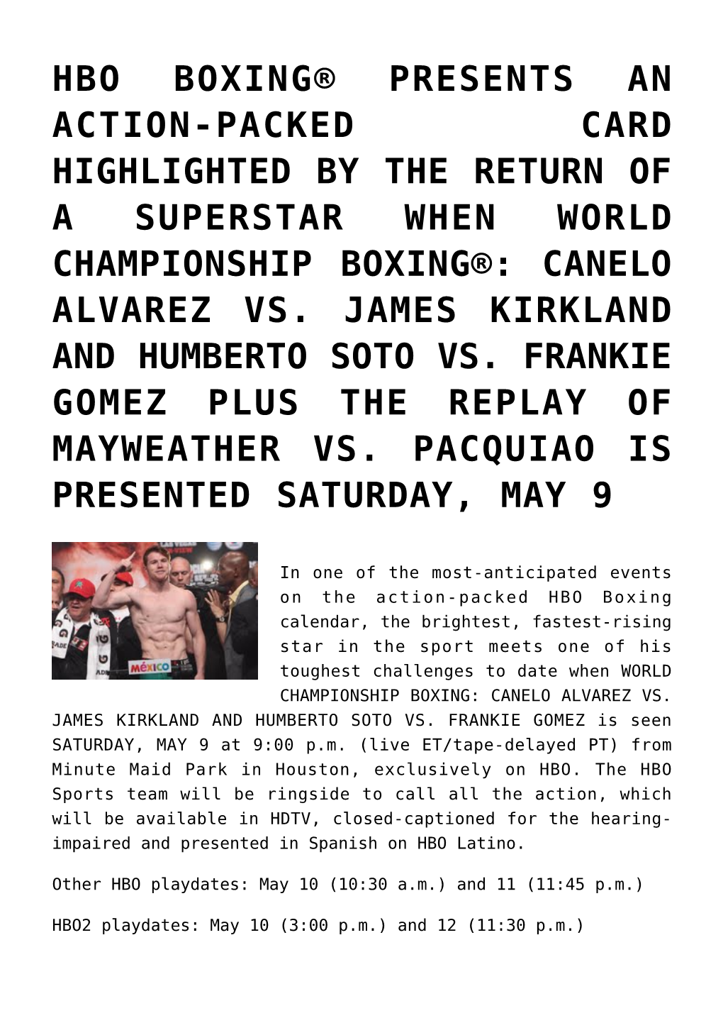 Hbo Boxing® Presents an Action-Packed Card Highlighted by the Return of a Superstar When World Championship Boxing®: Canelo Alvarez Vs