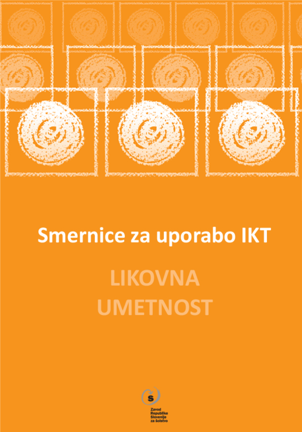 B Dodatni Didaktični Napotki Za Uporabo IKT Pri Predmetu Likovna Umetnost/Likovno Snovanje Vsebine Pri Likovni Umetnosti Obravnavamo S Praktičnim Delom Učencev