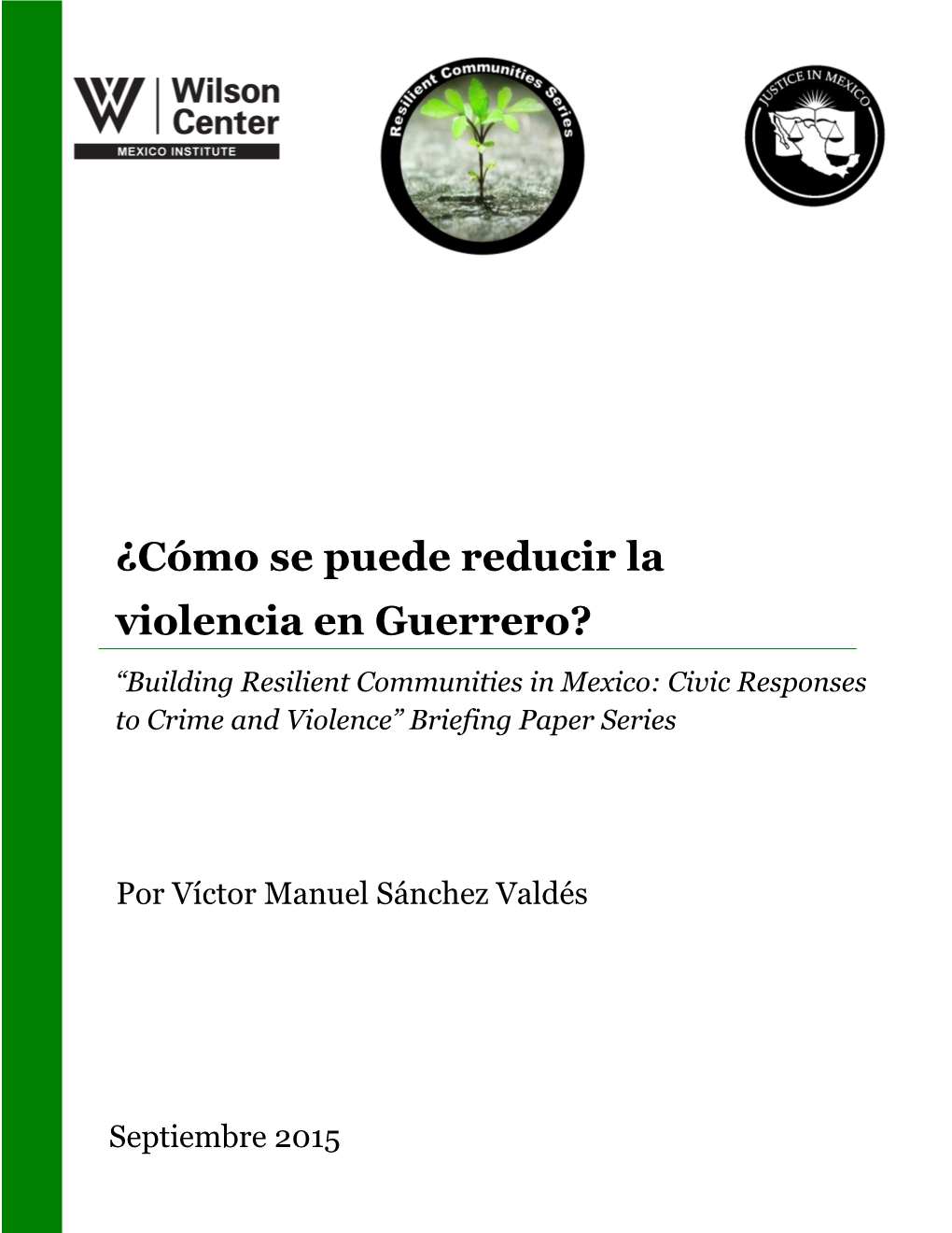 ¿Cómo Se Puede Reducir La Violencia En Guerrero? “Building Resilient Communities in Mexico: Civic Responses to Crime and Violence” Briefing Paper Series