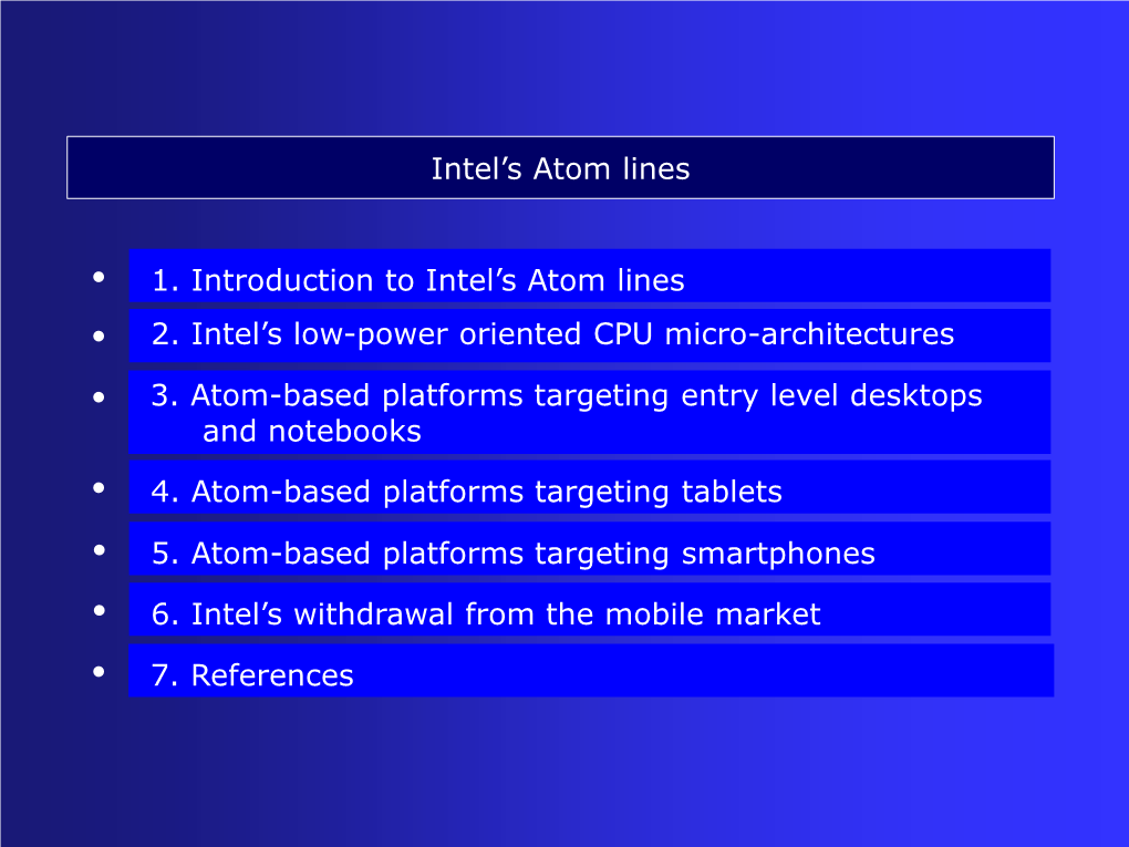 Intel's Atom Lines 1. Introduction to Intel's Atom Lines 3. Atom-Based Platforms Targeting Entry Level Desktops and Notebook