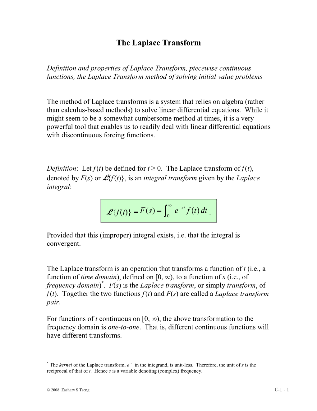 The Laplace Transform L{F(T)} = = )( )( Dttfe Sf