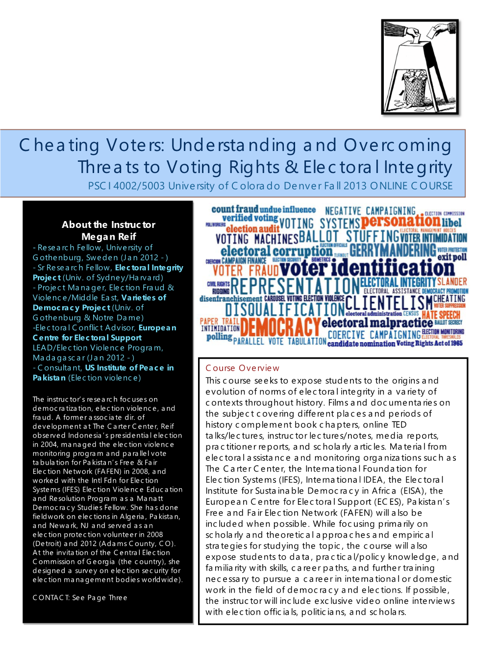 Cheating Voters: Understanding and Overcoming Threats to Voting Rights & Electoral Integrity PSCI 4002/5003 University of Colorado Denver Fall 2013 ONLINE COURSE