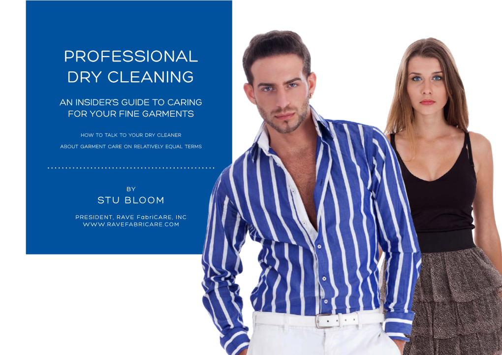 PROFESSIONAL DRY CLEANING an Insider’S Guide to Caring for Your Fine Garments 1