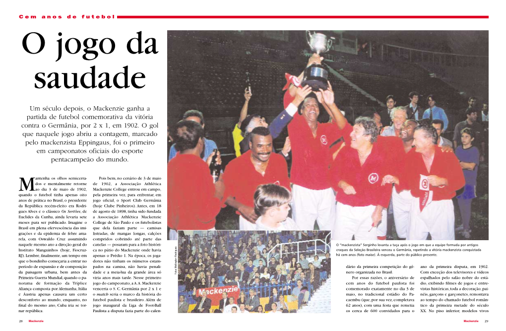 Um Século Depois, O Mackenzie Ganha a Partida De Futebol Comemorativa Da Vitória Contra O Germânia, Por 2 X 1, Em 1902. O