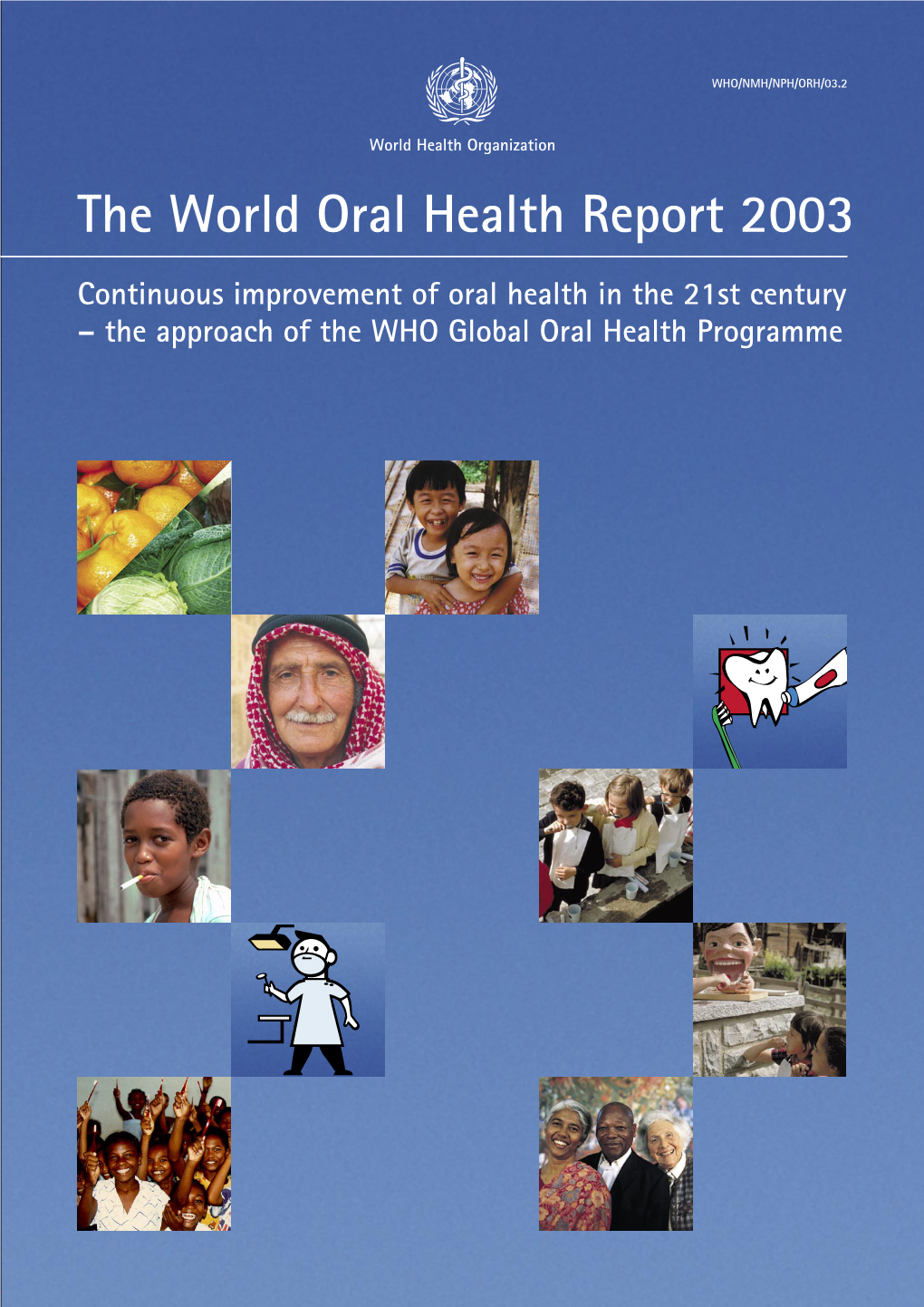 The World Oral Health Report 2003
