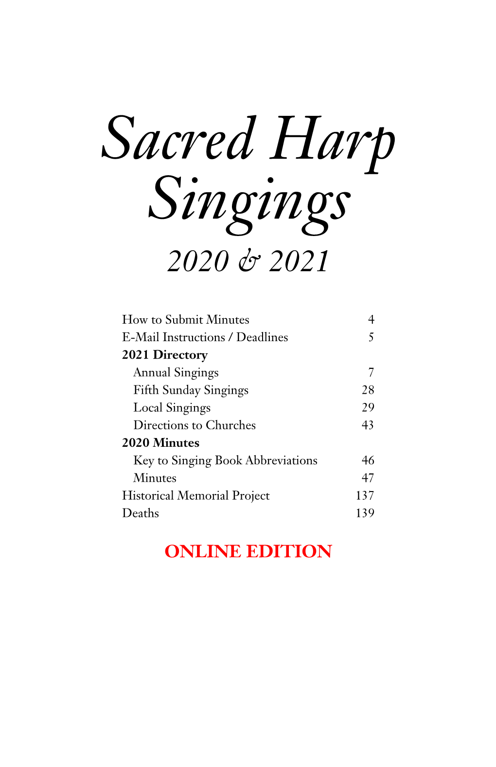 Minutes of Sacred Harp Singings, Conducts Camp Fasola, Hosts the Fasola.Org Web Site, and Administers Other Projects to Promote Sacred Harp Singing