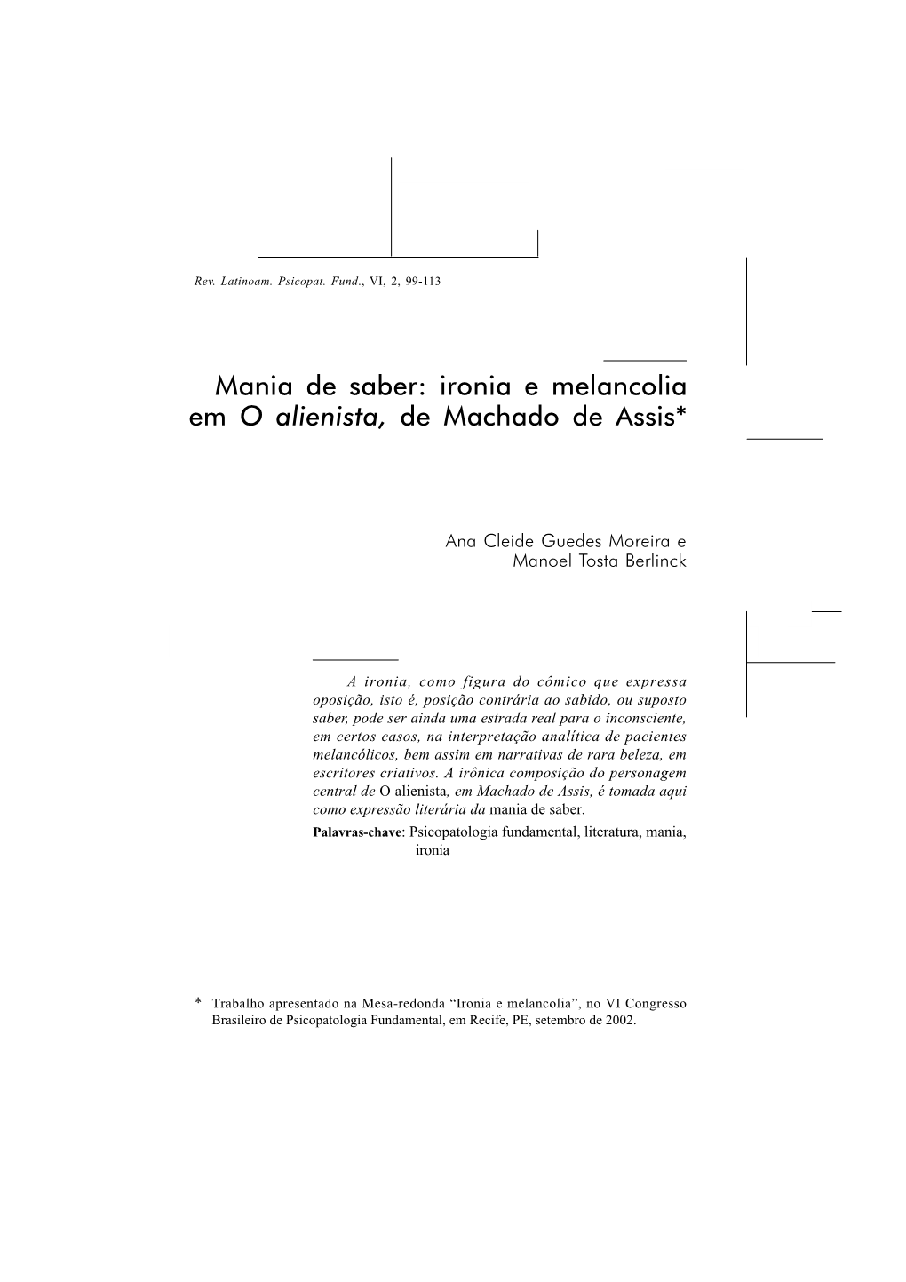 99 Mania De Saber: Ironia E Melancolia Em O Alienista, De Machado De Assis*