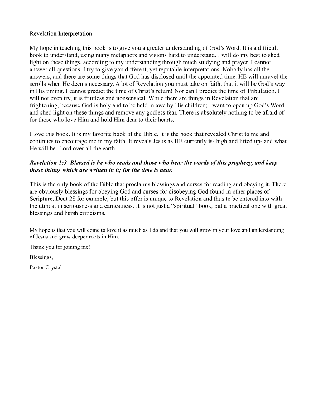 Revelation Interpretation My Hope in Teaching This Book Is to Give You a Greater Understanding of God's Word. It Is a Difficul