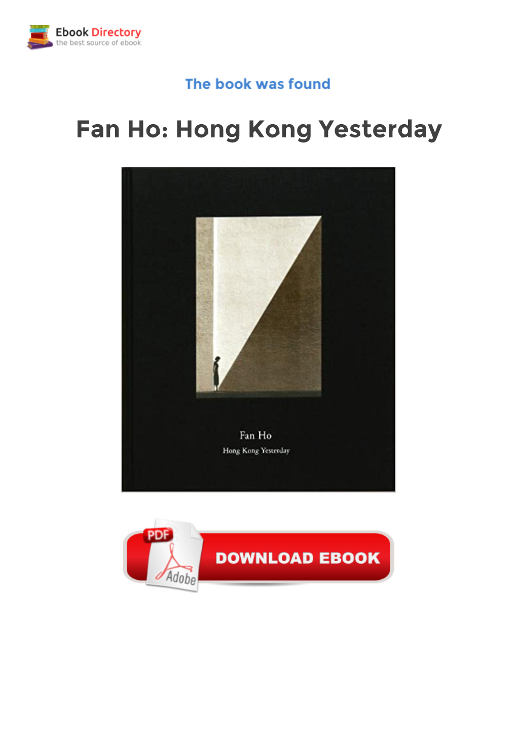 Fan Ho: Hong Kong Yesterday Ebooks Free Hong Kong Yesterday Presents a Singular Vision of This Enigmatic City by Award Winning Photographer, Fan Ho