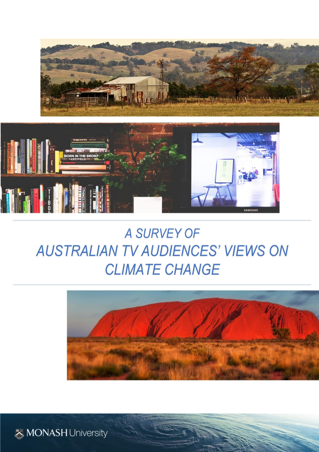 (2017) a Survey of Australian TV Audience’S Views of Climate Change, Monash Climate Change Communication Research Hub, Monash University, Melbourne, 44 Pp