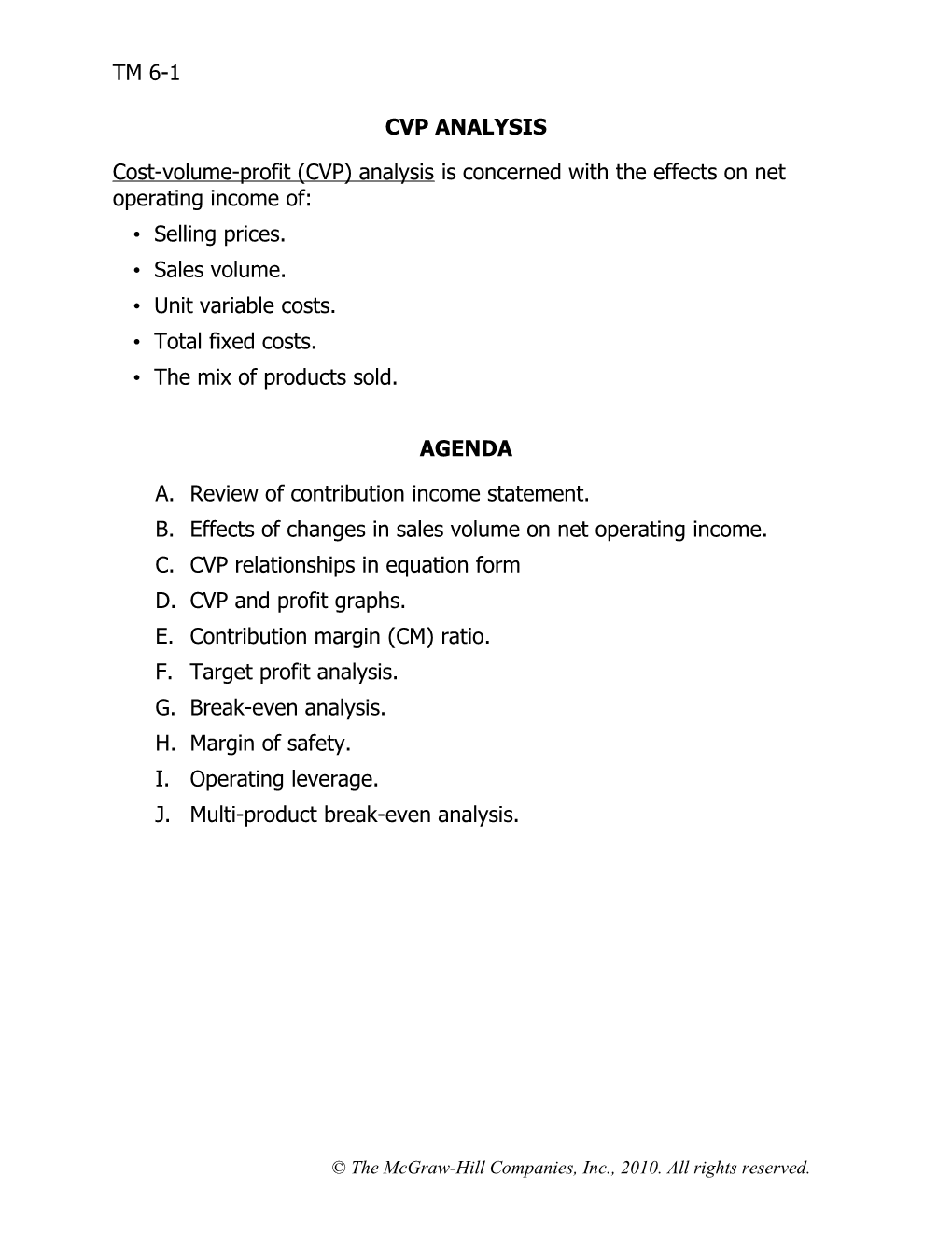 Cost-Volume-Profit (CVP) Analysis Is Concerned with the Effects on Net Operating Income Of