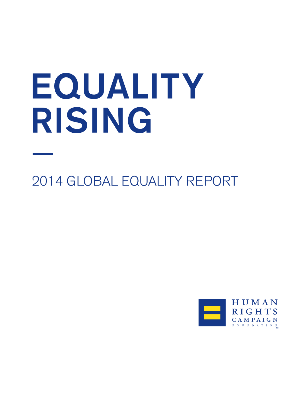 2014 Global Equality Report 2 Equality Rising • 2014 Global Equality Report