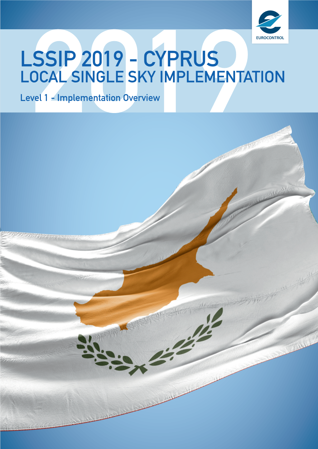 LSSIP 2019 - CYPRUS LOCAL SINGLE SKY IMPLEMENTATION Level2019 1 - Implementation Overview